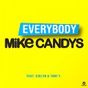Mike Candys feat Evelyn Tony T feat Evelyn - Everybody Original Mix