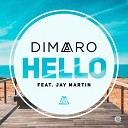Dimaro feat Jay Martin feat Jay Martin - Hello Radio Edit