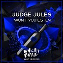 Judge Jules - Won t You Listen Original Mix