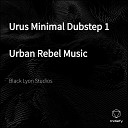 Black Lyon Studios - Urus Minimal Dubstep 1 Urban Rebel Music