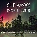 Aaron Davison feat Mj Malone - Slip Away North Light feat Mj Malone