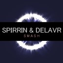 Spirrin Delavr - Smash Original Mix