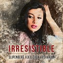 Slipenberg feat Zara Arshakian - Irresistible Original Mix