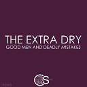 The Extra Dry - Good Men Original Mix
