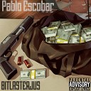 BITLASTERJUS - Pablo Escobar