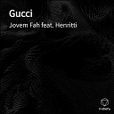 Jovem Fah feat Henritti - Gucci