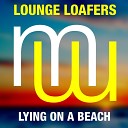 Lounge Loafers - Lying On A Beach Original Mix