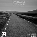 Spartaque - Just A Mile Original Mix