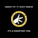 Kurupt FM feat Scott Garcia - Its A Kuruption Ting Full Length Mix