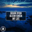 Orhan Ayd n Alican Sand k - My Life Original Mix