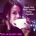 Zippy Kid - Feel Me Sleepy Dub with Kate James Pablo…