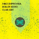 Mike Improvisa - Boiler Intro Club Edit