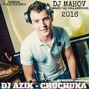 DJ MAHOV - Dj Azick Chuchuka Dj Mahov mash up