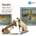 Riccardo Muti - Handel Water Music Suite No 3 in G Major III Menuet IV Andante V Country…