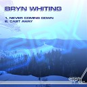 Bryn Whiting - Never Coming Down Original Mix