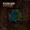 Plasma Corp - Resistance Original Mix