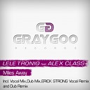 Lele Troniq feat Alex Class - Miles Away Erick Strong Dub Remix