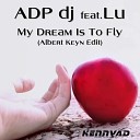 AdP dj feat LU - My Dream Is To Fly Radio Edit