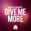 Prinzregent - Give Me More Original Mix