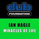 Ian Hagle - Miracles of Life Original Mix