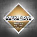 Sunforce - Hey Ladies Original Mix