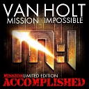 Van Holt - Mission Impossible Accomplished Original Mix