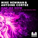 Mike Newman Antoine Cortez - Got Me Now Original Mix