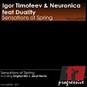 Igor Timofeev Neuronica feat Duality - Sensations of Spring Original Mix