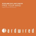 Peter Wibe feat Hart Sawyer - Free Your Mind Uplifting Mix