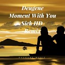 Deugene - Moment With You Sick HD Remix