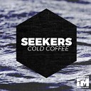 Cold Coffee - Seekers Original Mix