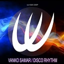 Vanko Samar - Disco Rhythm Original Mix