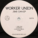 Worker Union - Jims Can Original Mix