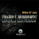 Mike D Jais - Run Away Original Mix