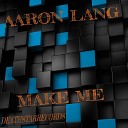 Aaron Lang - Make Me Original Mix