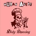 Human Alert - Dirty Dancing