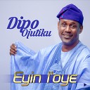 Dipo Ojutiku - Eyin Loye