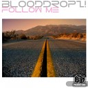 BloodDropz - Follow Me Radio Edit