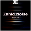 Zahid Noise - Neon Original Mix