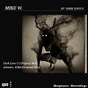 Mike W - Dark Love U Original Mix