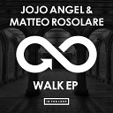 Jojo Angel Matteo Rosolare - Walk Original Mix
