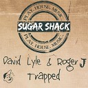 David Lyle Roger J - Trapped Original Mix