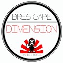 Bres Cape - Dimension Original Mix