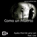 Ayako Mori Larry Lan feat Use - Como Un Muerto Barcelona Mode