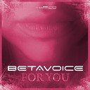 Betavoice - For You Radio Edit