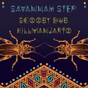 Scooby Dub Killmanjarto - Savannah Step