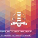 SNBRN Shaun Frank Dr Fresch - The New Order Muneshine Remix