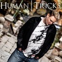 Human Tricks - Can t Keep from Smiling