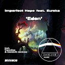 Imperfect Hope feat Eureka - Eden Original Mix