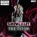 Shiverize - The Titan Original Mix